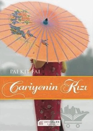 Cariyenin Kızı – Pai Kit Fai – Akıl Çelen Kitaplar kitap kapağı