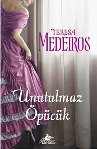 Unutulmaz Öpücük – Teresa Medeiros – Pegasus Yayınları kitap kapağı