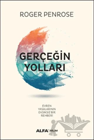 Gerçeğin Yolları – Roger Penrose – Alfa Yayınları kitap kapağı