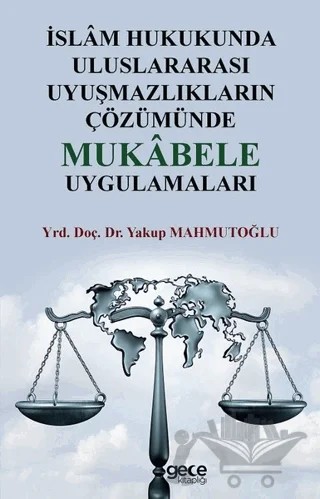 İslam Hukukunda Uluslararası Uyuşmazlıkların Çözümünde Mukabele Uygulamaları – Yakup Mahmutoğlu – Gece Kitaplığı kitap kapağı