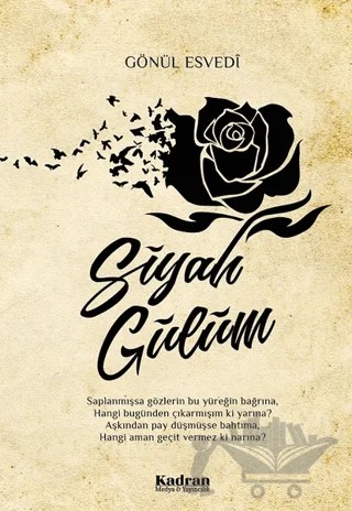 Siyah Gülüm – Gönül Esvedi – Kadran Medya Yayıncılık kitap kapağı
