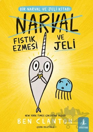 Bir Narval ve Jeli Kitabı - Narval Fıstık Ezmesi ve Jeli – Ben Clanton – Büyülü Fener Yayınları kitap kapağı