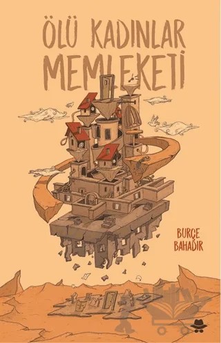 Ölü Kadınlar Memleketi – Burçe Bahadır – Görünmez Adam Yayıncılık kitap kapağı