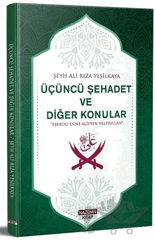 Üçüncü Şehadet Ve Diğer Konular – Şeyh Ali Rıza Yeşilkaya – Nazenin Kitap kitap kapağı