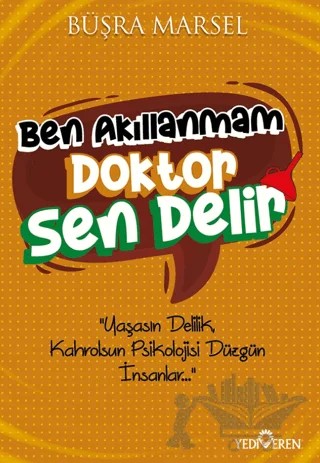 Ben Akıllanmam Doktor Sen Delir – Büşra Marsel – Yediveren Yayınları kitap kapağı