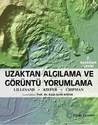 Uzaktan Algılama ve Görüntü Yorumlama – Jonathon Chipman, Ralph W. Kiefer, Thomas Lillesand – Palme Yayıncılık kitap kapağı