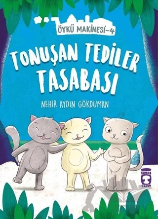 Tonuşan Tediler Tasabası - Öykü Makinesi 4 – Nehir Aydın Gökduman – Timaş Çocuk kitap kapağı