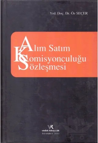 Alım Satım Komisyonculuğu Sözleşmesi – Öz Seçer – Vedat Kitapçılık kitap kapağı