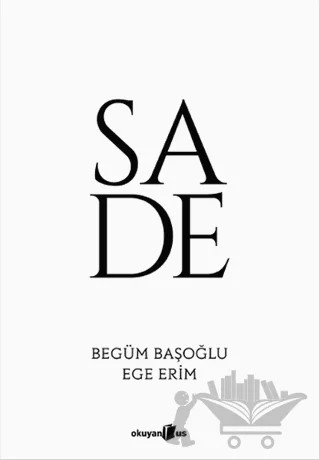 Sade – Begüm Başoğlu, Ege Erim – Okuyan Us Yayınları kitap kapağı