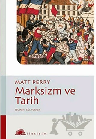 Marksizm ve Tarih – Matt Perry – İletişim Yayınevi kitap kapağı
