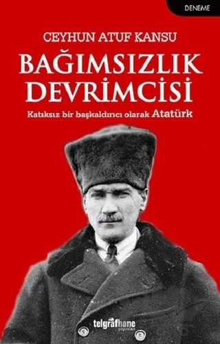 Bağımsızlık Devrimcisi – Ceyhun Atuf Kansu – Telgrafhane Yayınları kitap kapağı