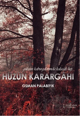 Hüzün Karargahı – Osman Palabıyık – İkinci Adam Yayınları kitap kapağı