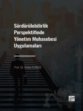 Sürdürülebilirlik Perspektifinde Yönetim Muhasebesi Uygulamaları – Orhan Elmacı – Gazi Kitabevi kitap kapağı