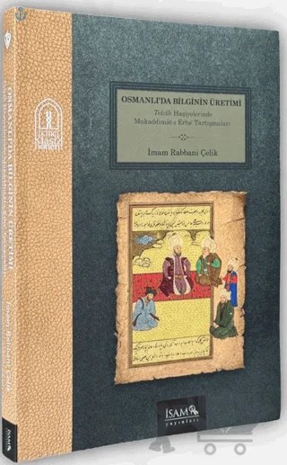Osmanlıda Bilginin Üretimi – İmam Rabbani Çelik – İsam Yayınları kitap kapağı