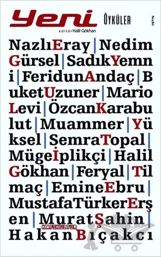 Yeni Öyküler – Buket Uzuner, Emine Ebru, Feridun Andaç, Feryal Tilmaç, Hakan Bıçakcı, Halil Gökhan, Mario Levi, Muammer Yüksel, Murat Şahin, Mustafa Türker Erşen, Müge İplikçi, Nazlı Eray, Nedim Gürsel, Özcan Karabulut, Sadık Yemni, Semra Topal – Kafe Kültür Yayıncılık kitap kapağı