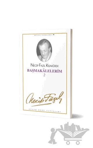 Başmakalelerim 2 : 61 - Necip Fazıl Bütün Eserleri – Necip Fazıl Kısakürek – Büyük Doğu Yayınları kitap kapağı