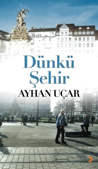 Dünkü Şehir – Ayhan Uçar – Cinius Yayınları kitap kapağı
