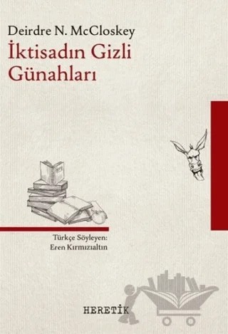 İktisadın Gizli Günahları – Deirdre N. McCloskey – Heretik Yayıncılık kitap kapağı