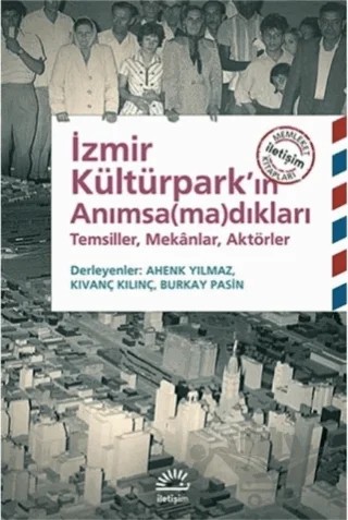 İzmir Kültürpark’ın Anımsa(ma)dıkları – Kolektif – İletişim Yayınevi kitap kapağı