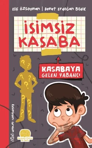 İsimsiz Kasaba - Kasabaya Gelen Yabancı – Elif Özsoyman, Demet Erdoğan Bildik – Karavan Çocuk Yayınları kitap kapağı