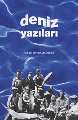 Deniz Yazıları – Bayram Öztürk – İlke Kitap kitap kapağı