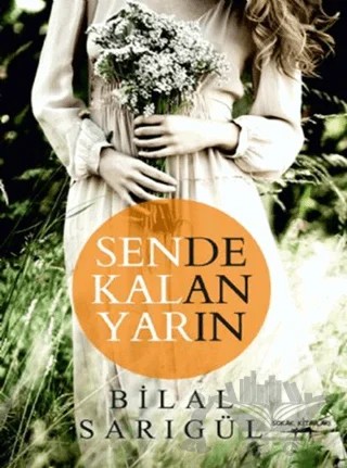 Sende Kalan Yarın – Bilal Sarıgül – Sokak Kitapları Yayınları kitap kapağı