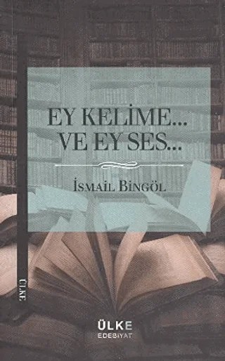 Ey Kelime... ve Ey Ses... – İsmail Bingöl – Ülke Kitapları kitap kapağı
