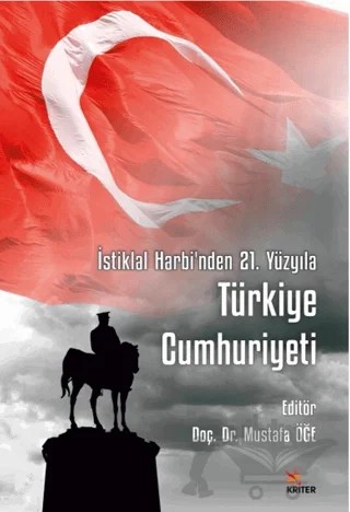 İstiklal Harbi’nden 21. Yüzyıla Türkiye Cumhuriyeti – Mustafa Öğe – Kriter Yayınları kitap kapağı