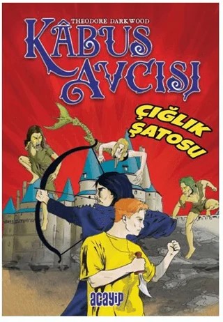Çığlık Şatosu – Theodore Darkwood – Acayip Kitaplar kitap kapağı