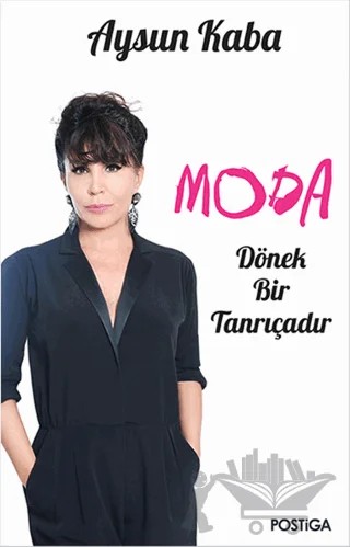Moda Dönek Bir Tanrıçadır – Aysun Kaba – Postiga Yayınları kitap kapağı