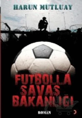 Futbolla Savaş Bakanlığı – Harun Mutluay – Cinius Yayınları kitap kapağı