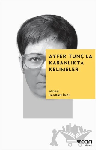 Ayfer Tunç’la Karanlıkta Kelimeler – Ayfer Tunç – Can Yayınları kitap kapağı
