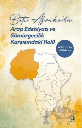 Batı Afrika’da Arap Edebiyatı ve Sömürgecilik Karşısındaki Rolü – Youssoufa Soumana – Fecr Yayınları kitap kapağı