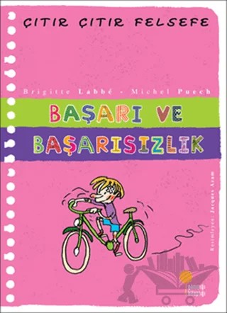 Başarı ve Başarısızlık - Çıtır Çıtır Felsefe 14 – Brigitte Labbe, Michel Puech – Günışığı Kitaplığı kitap kapağı