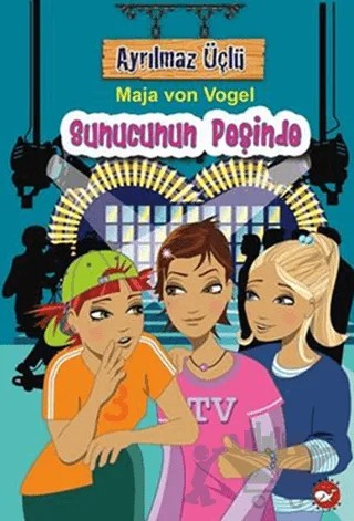 Ayrılmaz Üçlü 6 - Sunucunun Peşinde – Maja von Vogel – Beyaz Balina Yayınları kitap kapağı