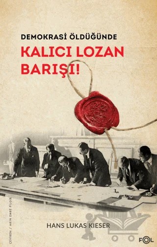 Demokrasi Öldüğünde: Kalıcı Lozan Barışı – Hans - Lukas Kieser – Fol Kitap kitap kapağı