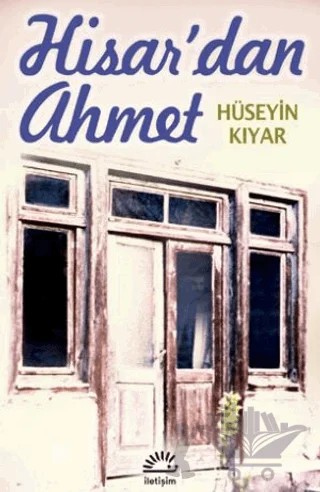 Hisar’dan Ahmet – Hüseyin Kıyar – İletişim Yayınevi kitap kapağı
