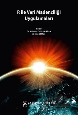 R ile Veri Madenciliği Uygulamaları – Elif Kartal, Mehmet Erdal Balaban – Çağlayan Kitabevi kitap kapağı