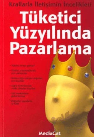 Tüketici Yüzyılında Pazarlama: Krallarla İletişimin İncelikleri – Derleme – MediaCat Kitapları kitap kapağı