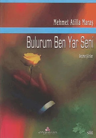 Bulurum Ben Yar Seni – Mehmet Atilla Maraş – Erguvan Yayınevi kitap kapağı