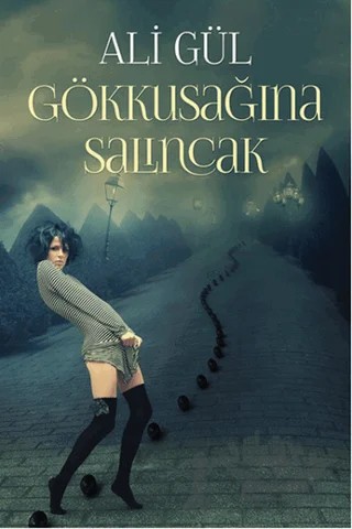 Gökkuşağına Salıncak – Ali Gül – Cinius Yayınları kitap kapağı