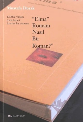 Elma Romanı Nasıl Bir Roman? – Mustafa Durak – Sel Yayıncılık kitap kapağı