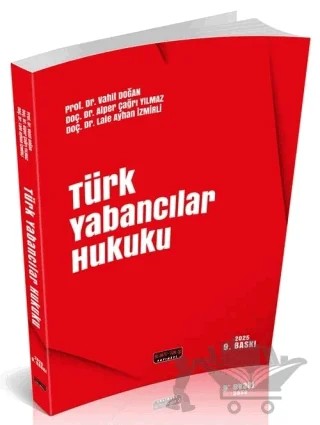 2025 Türk Yabancılar Hukuku – Vahit Doğan, Alper Çağrı Yılmaz, Lale Ayhan İzmirli – Savaş Yayınevi kitap kapağı
