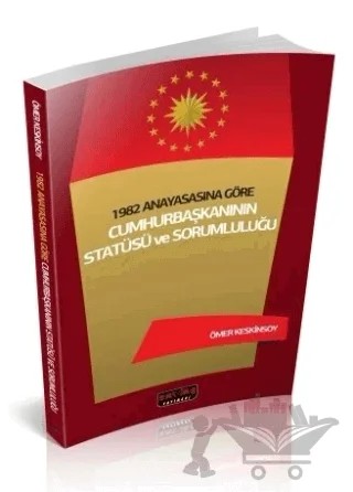 1982 Anayasasına Göre Cumhurbaşkanının Statüsü ve Sorumluluğu – Ömer Keskinsoy – Savaş Yayınevi kitap kapağı