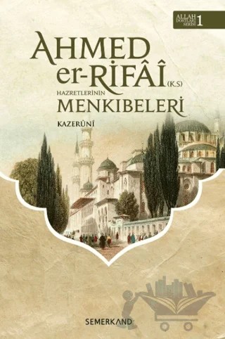Ahmed Er-Rıfai Hazretlerinin Menkıbeleri – El Kazeruni – Semerkand Yayınları kitap kapağı