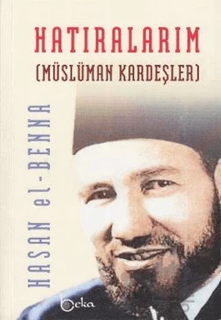 Hatıralarım – Hasan El-Benna – Beka Yayınları kitap kapağı