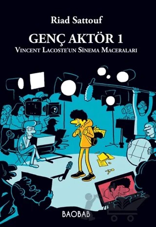 Genç Aktör 1: Vincent Lacoste’un Sinema Maceraları – Riad Sattouf – Baobab Yayınları kitap kapağı