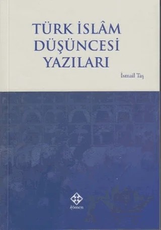 Türk İslam Düşüncesi Yazıları – İsmail Taş – Kömen Yayınları kitap kapağı