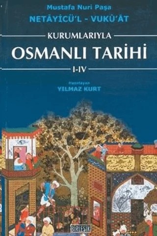 Kurumlarıyla Osmanlı Tarihi 1-4 (Netayicül'l - Vuku'at) – Mustafa Nuri Paşa – Birleşik Yayınevi kitap kapağı