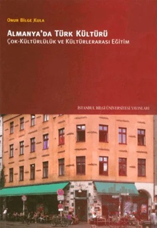 Almanya’da Türk Kültürü – Onur Bilge Kula – İstanbul Bilgi Üniversitesi Yayınları kitap kapağı